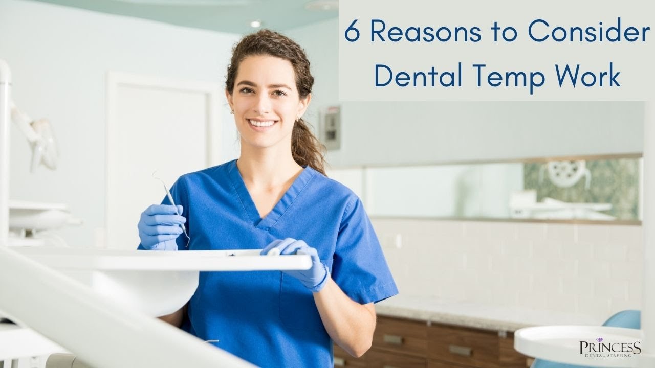 6 Reasons to Consider Dental Temp Work YouTube