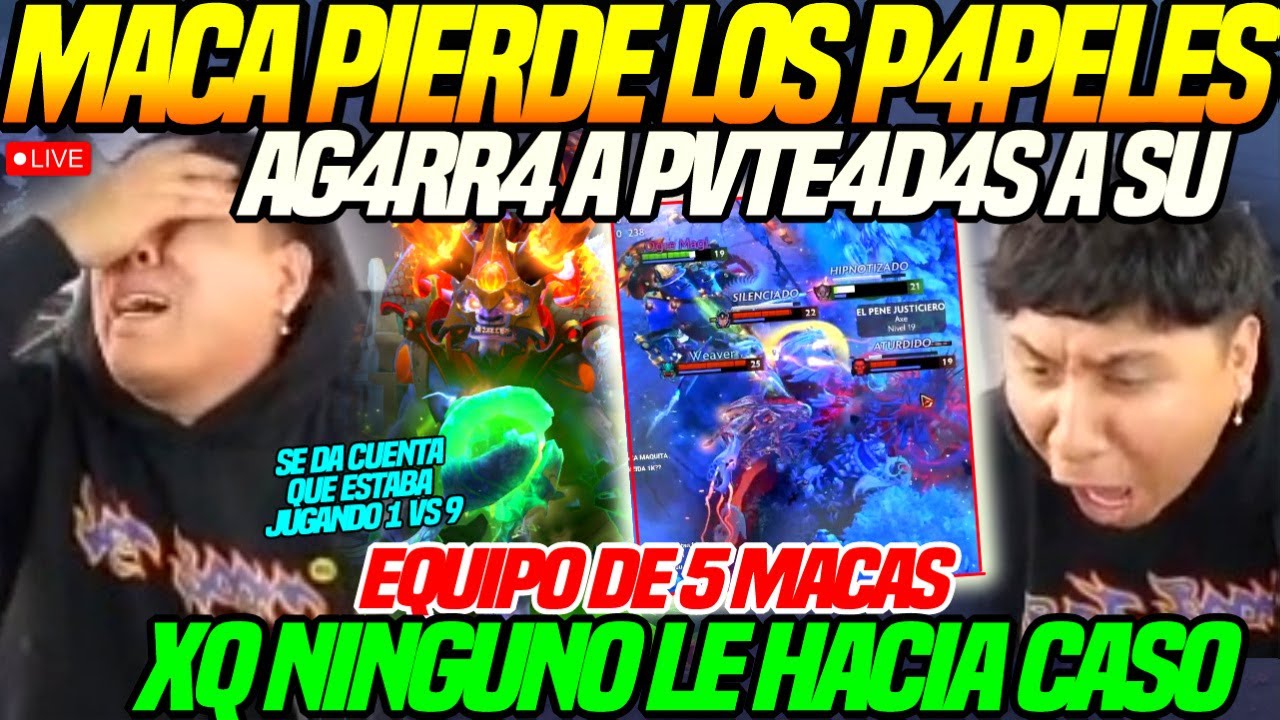 😲MACARIUS PIERDE los P4P3L3S😲AG4RR4 a PVTE4D4S a SU TEAM de PUROS MACAS xq NADIE LE HACIA C4SO dota2