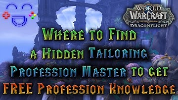 Dragonflight - FREE Knowledge - Hidden Tailoring Profession Master Location
