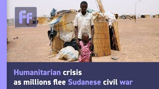 Humanitarian crisis as millions flee Sudanese civil war