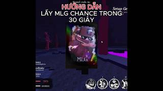 Hướng Dẫn Lấy Mlg Chance Trong 30 Giây