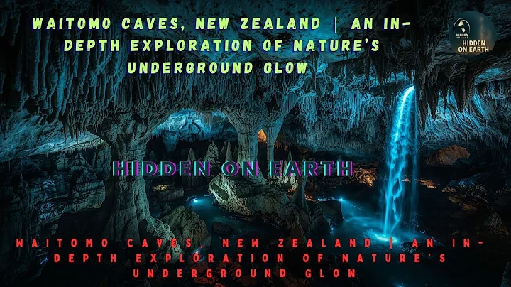 Waitomo Caves, New Zealand | An In-Depth Exploration of Nature’s Underground Glow #WaitomoCaves