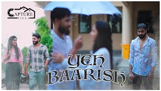 Yeh Baarish |  Video | CaptureVilla