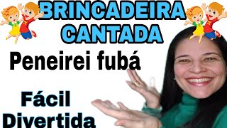 BRINCADEIRA CANTADA COM NOMES- Peneirei Fubá