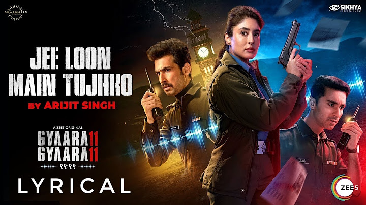 Gyaarah Gyaarah | Jee Loon Main Tujhko | Arijit Singh | Lyrical Video | A ZEE5 Original | Watch Now