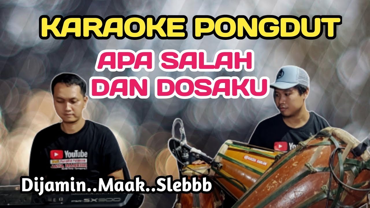 APA SALAH DAN DOSAKU - KARAOKE PONGDUT
