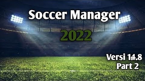 Soccer manager 2022 Save Data Versi 1.4.8 part 2