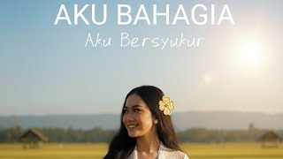 Aku Bahagia // Lagu Afirmasi Untuk Kebahagiaan // Laksmi Music