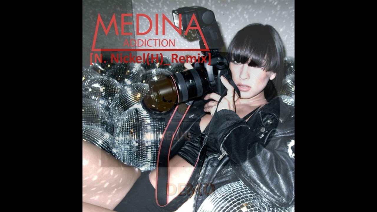 Medina - Addiction [N.Nickel(H)_Remix]_DEMO
