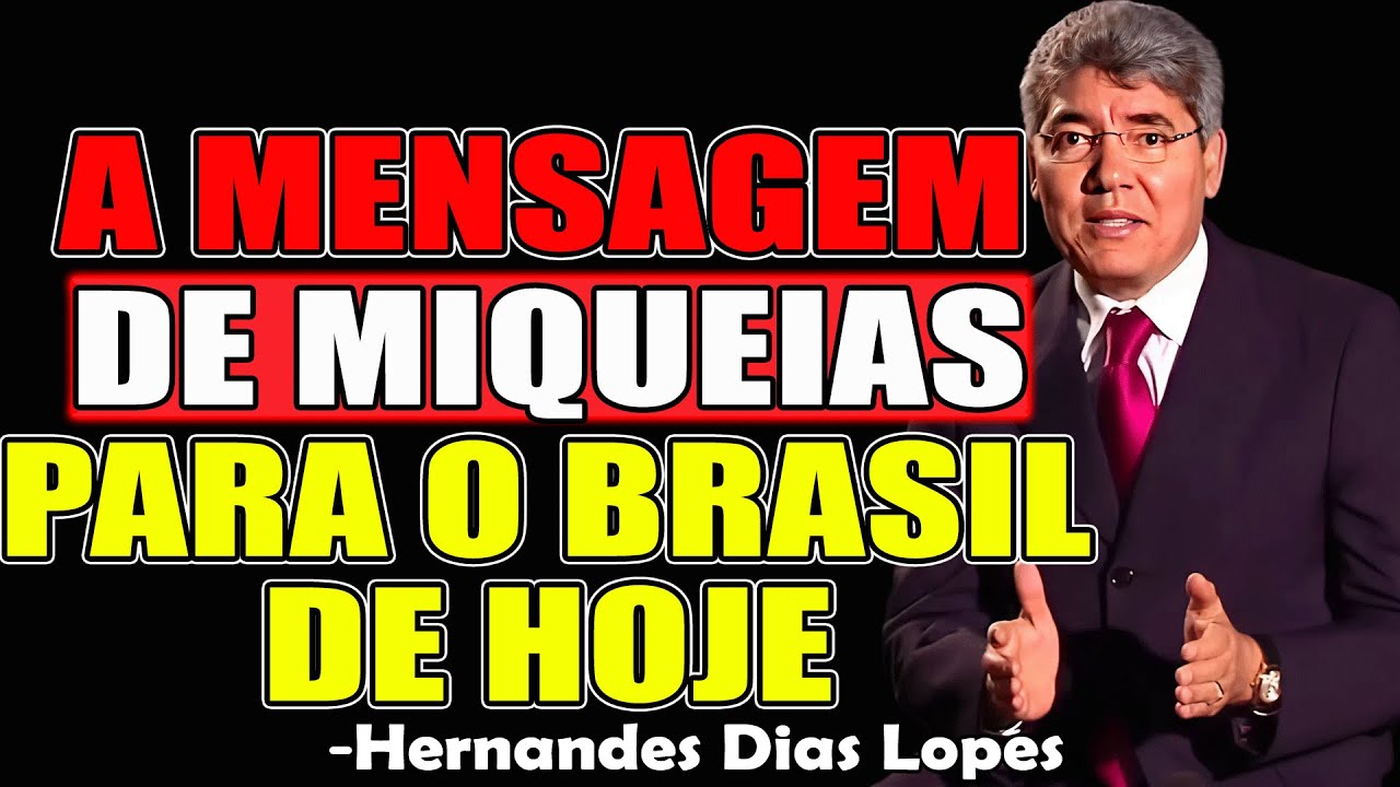 A MENSAGEM DE MIQUEIAS PARA O BRASIL DE HOJE - Hernandes Dias Lopes 2026