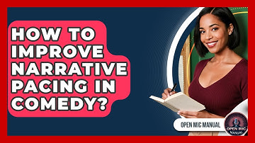 How To Improve Narrative Pacing In Comedy? - Open Mic Manual