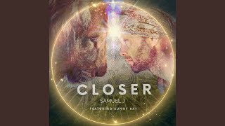 Video thumbnail of "Samuel J - Closer"