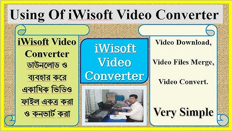 iWisoft Video Converter Download, Files Merge & Files Convert  ।  How To Use iWisoft Video Converter