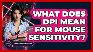 What Does DPI Mean For Mouse Sensitivity? - Emerging Tech Insider