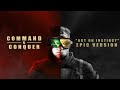 Command &amp; Conquer - Act On Instinct (Epic Modern Version)