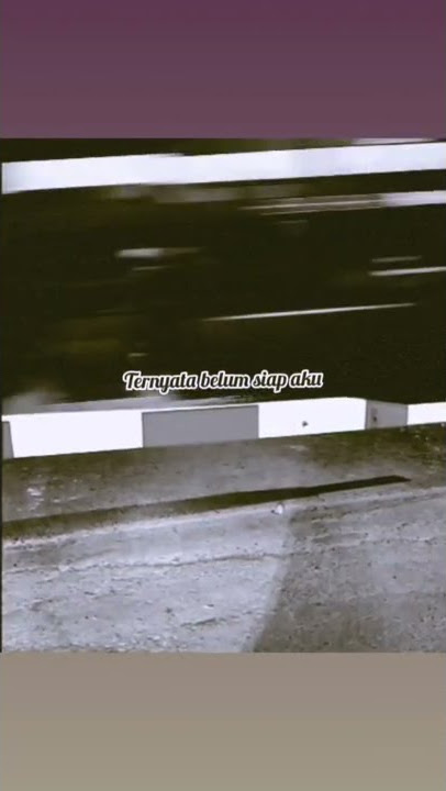 Story wa ternyata belum siap aku kehilangan dirimu #shorts #story #storywa