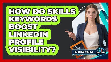 How Do Skills Keywords Boost LinkedIn Profile Visibility?