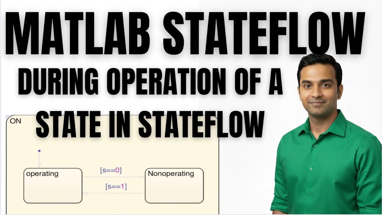 MATLAB TUTORIAL | STATEFLOW TUTORIAL | DURING OPERATION OF A STATE IN ...