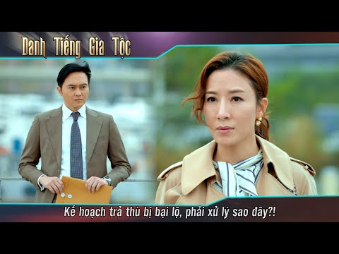 Video Danh Tiếng Gia Tộc - Kế hoạch trả thù bị bại lộ, phải... - youtube