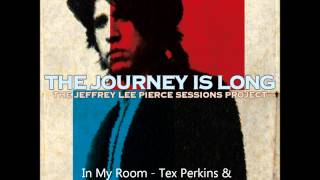 Tex Perkins &amp; Lydia Lunch - In My Room | The Jeffrey Lee Pierce Sessions Project