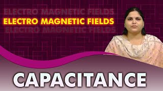 LEC11 | ELECTRO MAGNETIC FIELD | CAPACITANCE  By A. Shubhangi Rao