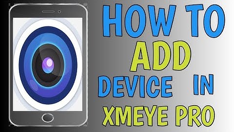 HOW TO ADD DEVICE IN XMEYE PRO || XMEYE PRO CONNECT TO MOBILE