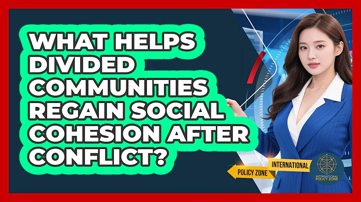 What Helps Divided Communities Regain Social Cohesion After Conflict? - International Policy Zone