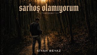 Si̇yah Beyaz Sarhoş Olamıyorum