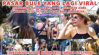Download Lagu PASAR BULE YANG LAGI VIRAL LA BRISA | 99 % PENGUNJUNGNYA BULE |  DEKAT RUMAH ARTIS TAMARA BLESZYNSKI MP3