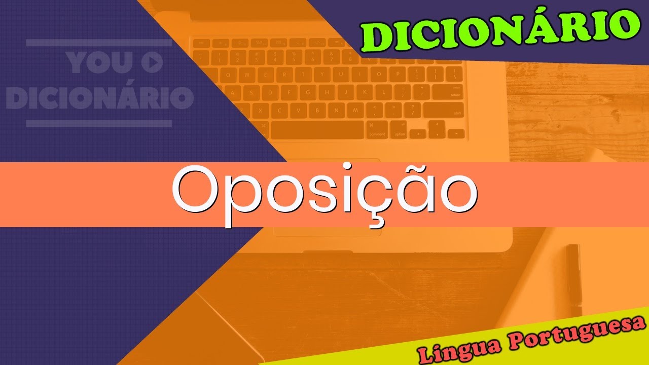 Oposição - You Dicionário - Dicionário da Língua Portuguesa - YouTube