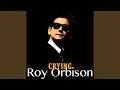 Roy Orbison - Crying