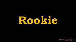 Rookie - Meaning, Pronunciation, Examples | How to pronounce Rookie in American English