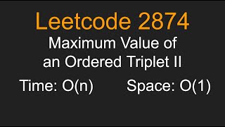 Maximum Value of an Ordered Triplet II - Leetcode 2874 - Python