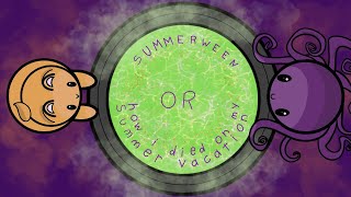 Summerween! Or: How I Died on My Summer Vacation