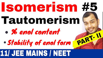 Isomerism 05 || Tautomerism 02 || Percentage of Enol Content N Stability of Enol JEE MAINS / NEET ||