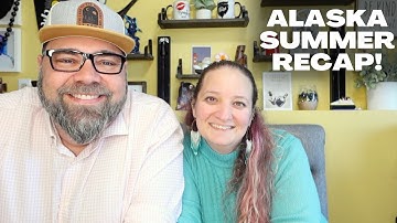 2024 Alaska Summer Recap :: Looking Ahead to 2025!