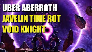 Uber Aberroth - Javelin Time Rot Void Knight (Offline) | Last Epoch