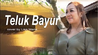 Teluk Bayur  -  Lisa Maria