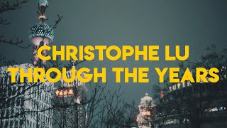 Christophe Lu Through the Years