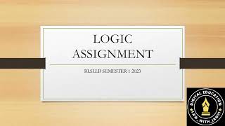 LOGIC ASSIGNMENT : BLSLLB SEMESTER 1 2023