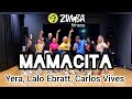 MAMACITA Yera Lalo Ebratt Carlos Vives ZUMBA Zumbafitness 