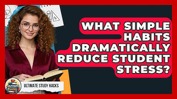 What Simple Habits Dramatically Reduce Student Stress? - Ultimate Study Hacks