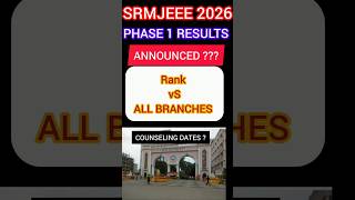 SRMJEEE 2026 Phase 1 Results announced? | Counseling date and schedule | Rank vs All Branch #srmjeee