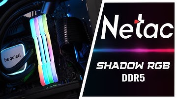NETAC Shadow RGB DDR5 Gaming Memory - Unboxing And Looks