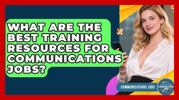 What Are the Best Training Resources for Communications Jobs? - Communications Jobs
