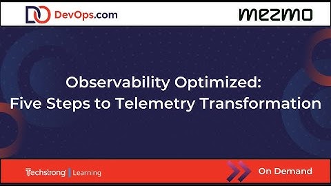 Observability Optimized: Five Steps to Telemetry Transformation