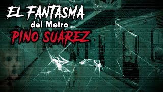 El Fantasma De La Estación Pino Suárez