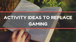 What other activities should I do after I quit playing video games?