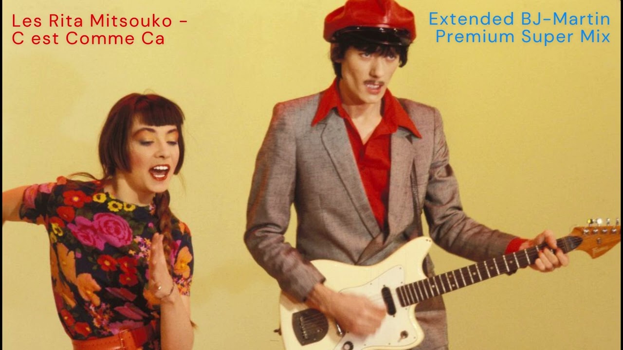 Les Rita Mitsouko - C'est comme ça - (Extended BJ-Martin Premium Super Mix)
