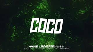 HVME - Goosebumps (COCO HYPERTECHNO REMIX)
